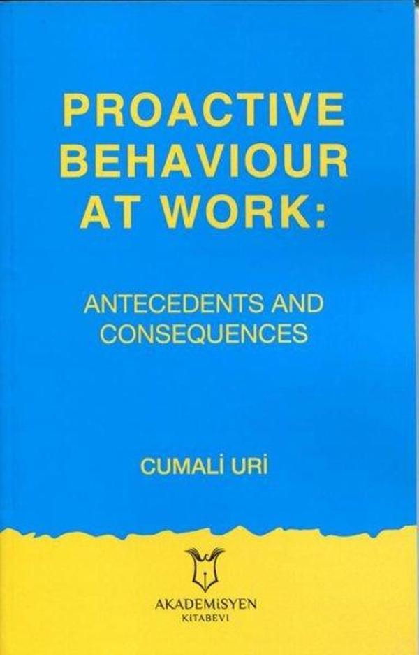 Proactive Behaviour at Work - Antecedents and Consequences - Akademisyen Kitabevi - Image 1
