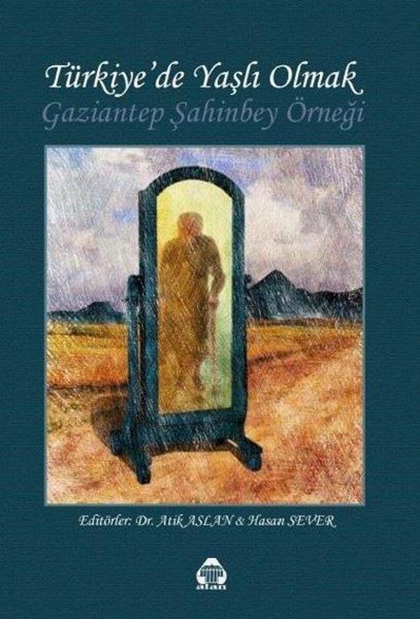 Türkiye'de Yaşlı Olmak - Gaziantep Şahinbey Örneği - Yeni Alan Yayıncılık - Image 1