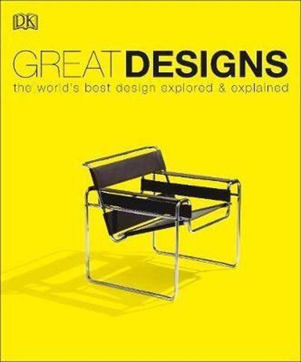 Great Designs : The World's Best Design Explored and Explained - Dorling Kindersley Ltd - Image 1