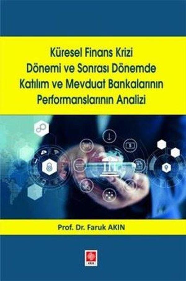 Küresel Finans Krizi Dönemi ve Sonrası Dönemde Katılım ve Mevduat Bankalarının Performanslarının Ana - Ekin Basım Yayın - Image 1