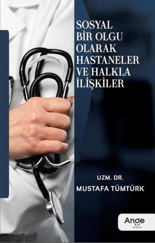 Sosyal Bir Olgu Olarak Hastaneler ve Halkla İlişkiler - Ange Yayınları - Image 1