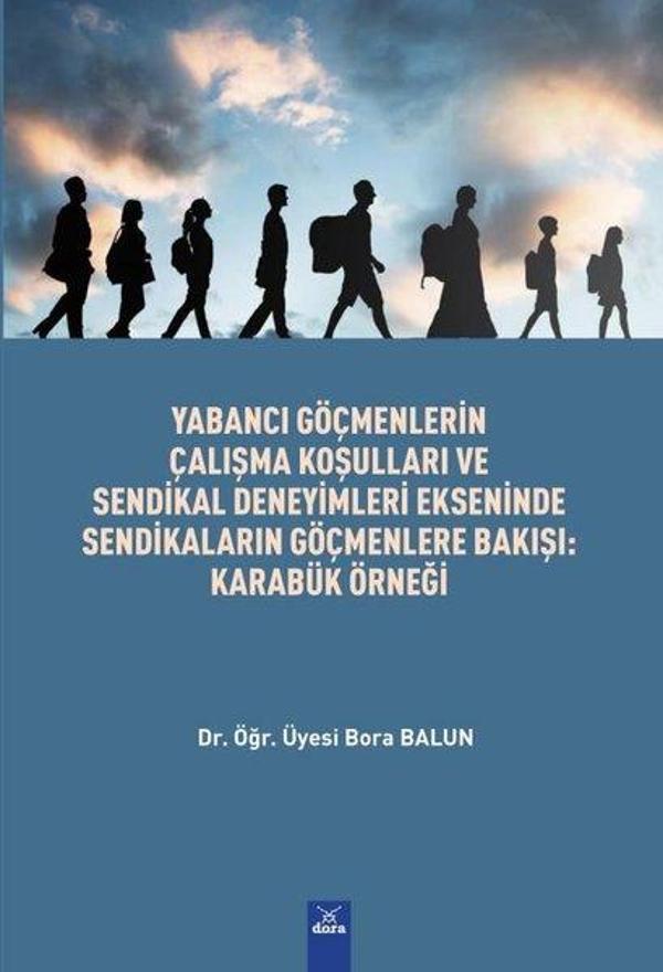 Yabancı Göçmenlerin Çalışma Koşulları ve Sendikal Deneyimleri Ekseninde Sendikaların Göçmenlere Bakı - Dora Yayıncılık - Image 1