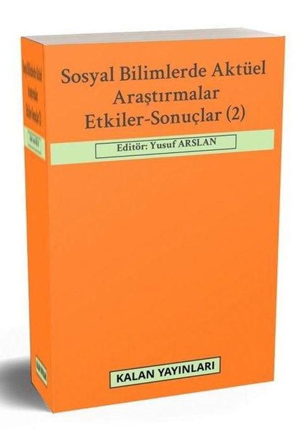 Sosyal Bilimlerde Aktüel Araştırmalar: Etkiler - Sonuçlar 2 - Kalan Yayınları - Image 1