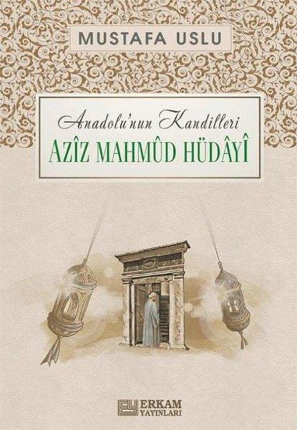 Aziz Mahmud Hüdayi: Anadolu'nun Kandilleri - Erkam Yayınları - Image 1