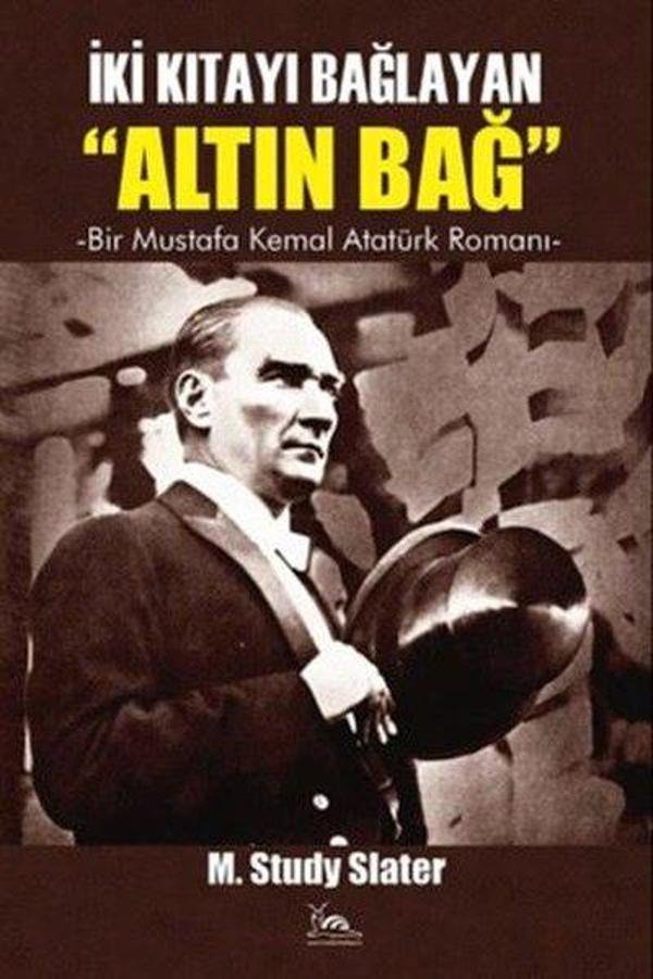 Altın Bağ: İki Kıtayı Bağlayan - Bir Mustafa Kemal Atatürk Romanı - Sarmal Kitabevi - Image 1