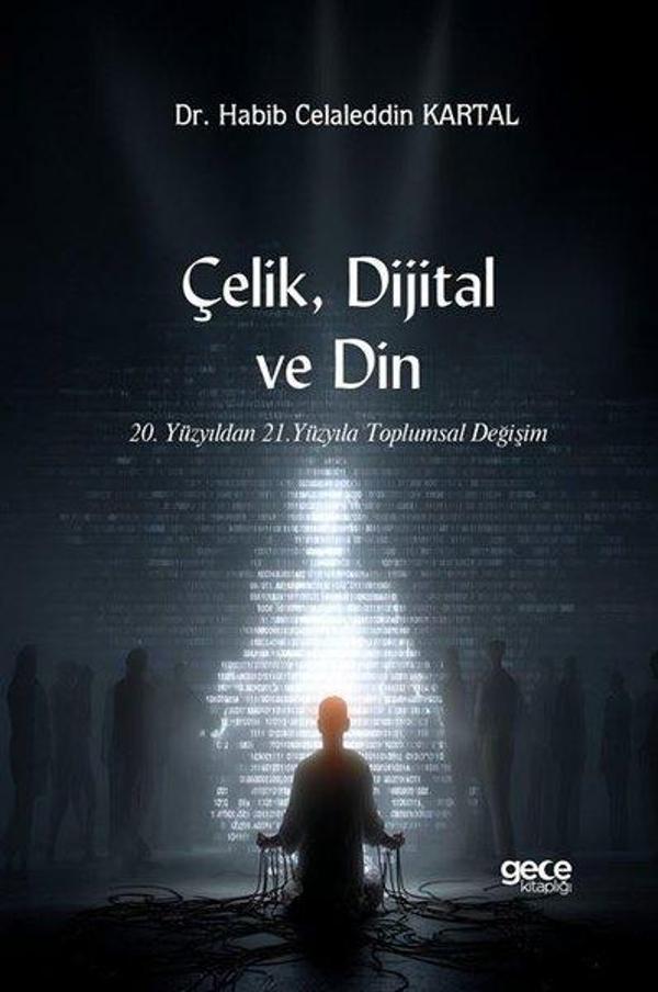 Çelik Dijital ve Din - 20. Yüzyıldan 21. Yüzyıla Toplumsal Değişim - Gece Kitaplığı - Image 1