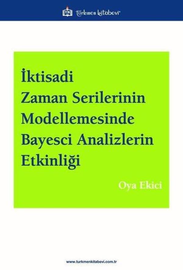İktisadi Zaman Serilerinin Modellemesinde Bayesci Analizlerin Etkinliği - Türkmen Kitabevi - Image 1