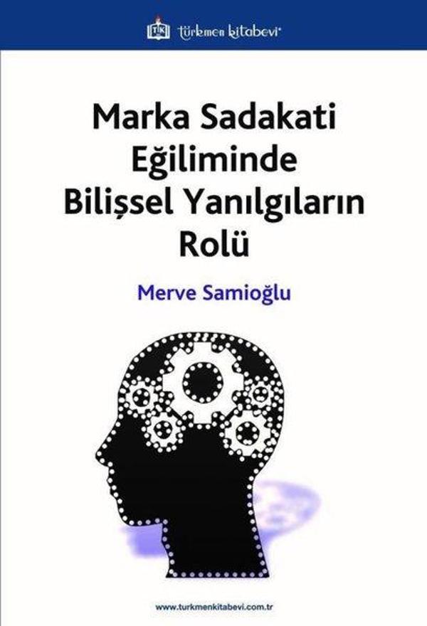 Marka Sadakati Eğiliminde Bilişsel Yanılgıların Rolü - Türkmen Kitabevi - Image 1