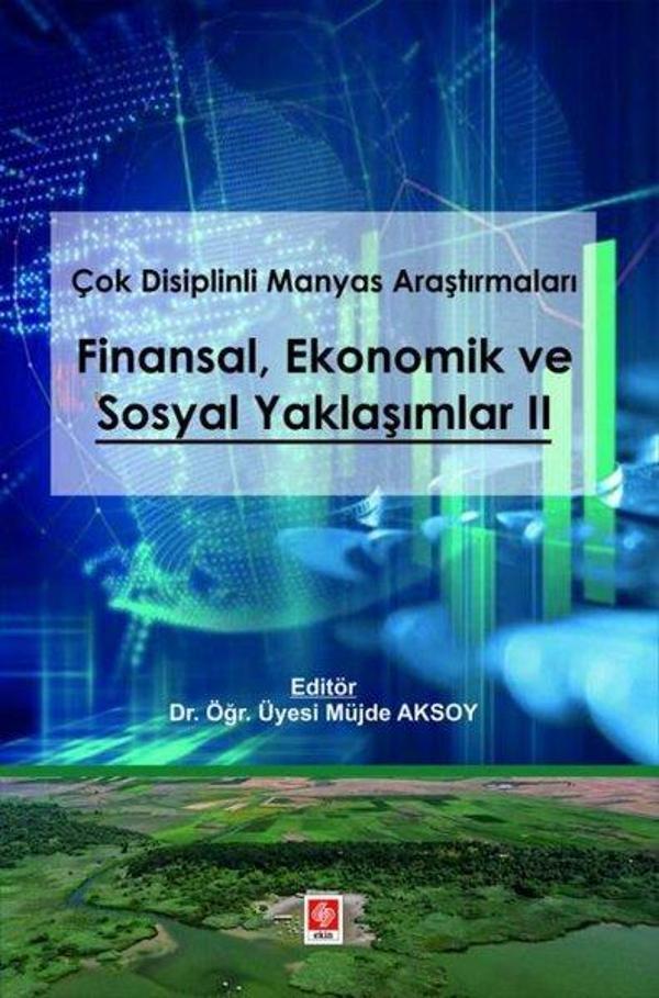 Çok Disiplinli Manyas Araştırmaları: FinansalEkonomik ve Sosyal Yaklaşımlar 2 - Ekin Basım Yayın - Image 1