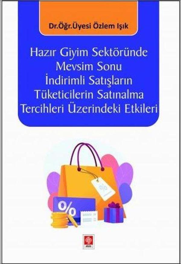 Hazır Giyim Sektöründe Mevsim Sonu İndirimli Satışların Tüketicilerin Satınalma Tercihleri Üzerindek - Ekin Basım Yayın - Image 1