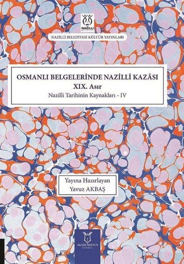 Osmanlı Belgelerinde Nazilli Kazası 19.Asır - Nazilli Tarihinin Kaynakları 4 - Akademisyen Kitabevi - Image 1