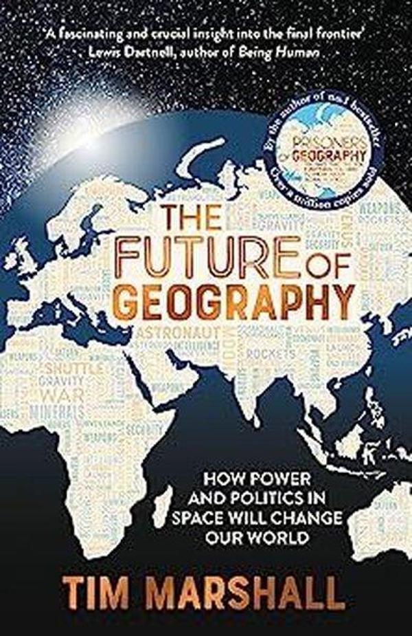 The Future of Geography : How Power and Politics in Space Will Change Our World - A SUNDAY TIMES BES - Elliott & Thompson - Image 1
