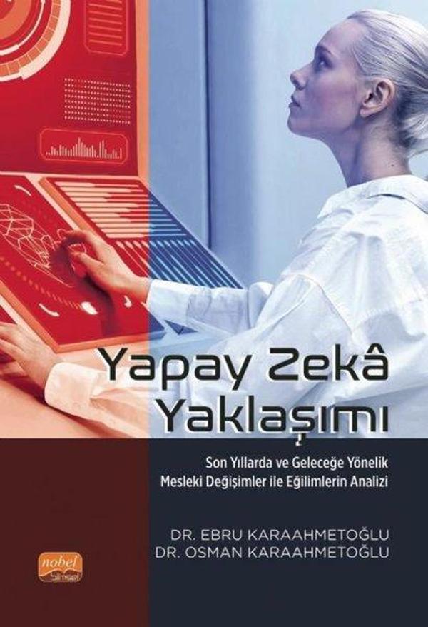 Yapay Zeka Yaklaşımı - Son Yıllarda ve Geleceğe Yönelik Mesleki Değişimler ile Eğilimlerin Analizi - Nobel Bilimsel Eserler - Image 1