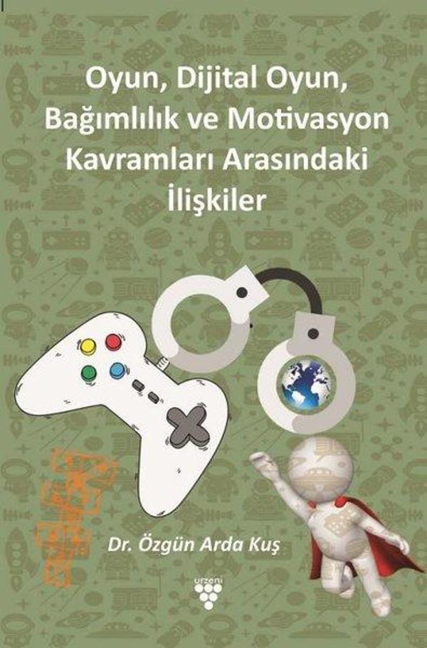 Oyun, Dijital Oyun Bağımlılık ve Motivasyon Kavramları Arasındaki İlişki - Urzeni Yayıncılık - Image 1