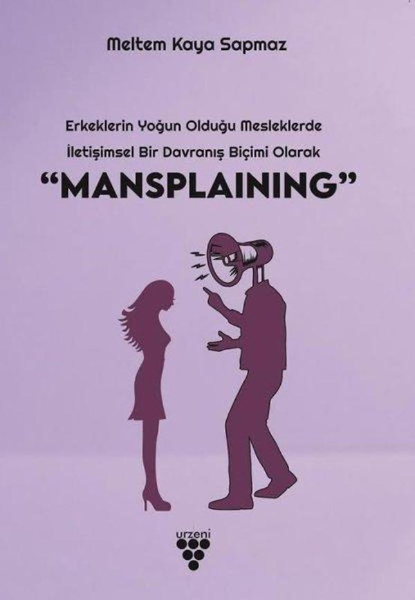Mansplaining - Erkeklerin Yoğun Olduğu Mesleklerde İletişimsel Bir Davranış Biçimi Olarak - Urzeni Yayıncılık - Image 1