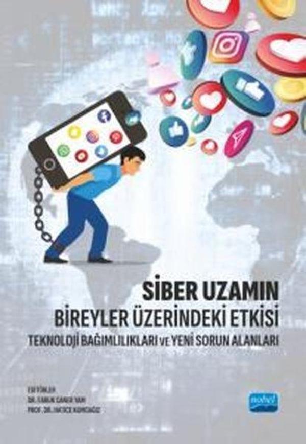 Siber Uzamın Bireyler Üzerindeki Etkisi - Teknoloji Bağımlılıkları ve Yeni Sorun Alanları - Nobel Akademik Yayıncılık - Image 1