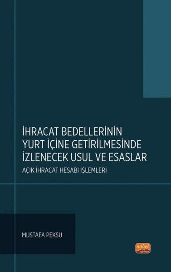 İhracat Bedellerinin Yurt İçine Getirilmesinde İzlenecek Usul ve Esaslar - Açık İhracat Hesabı İşlem - Nobel Bilimsel Eserler - Image 1