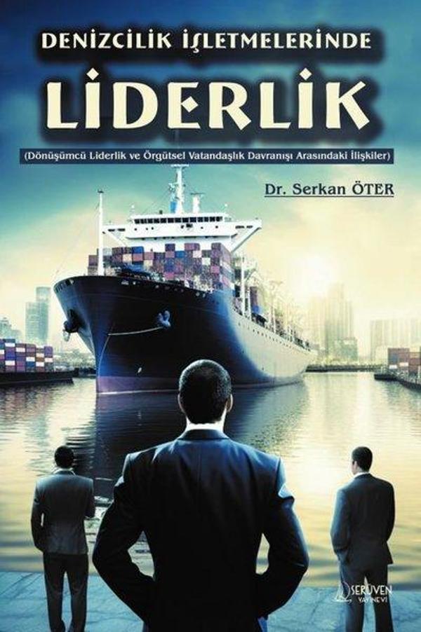 Denizcilik İşletmelerinde Liderlik - Dönüşümcü Liderlik ve Örgütsel Vatandaşlık Davranışı Arasındaki - Serüven Kitabevi - Image 1
