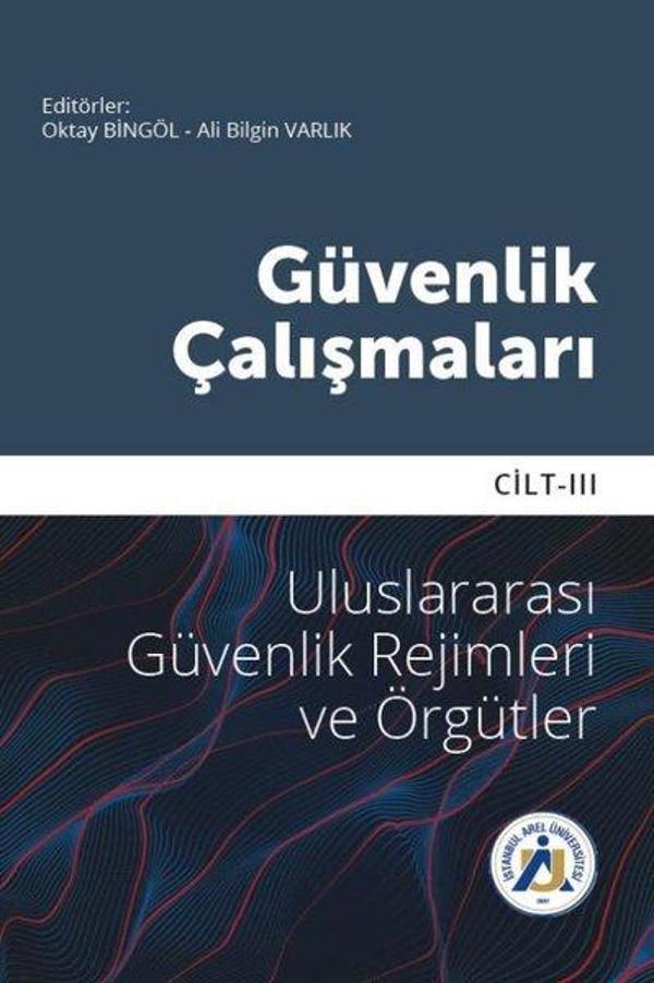 Uluslararası Güvenlik Rejimleri ve Örgütler-Güvenlik Çalışmaları Cilt 3 - İstanbul Arel Üniversitesi - Image 1