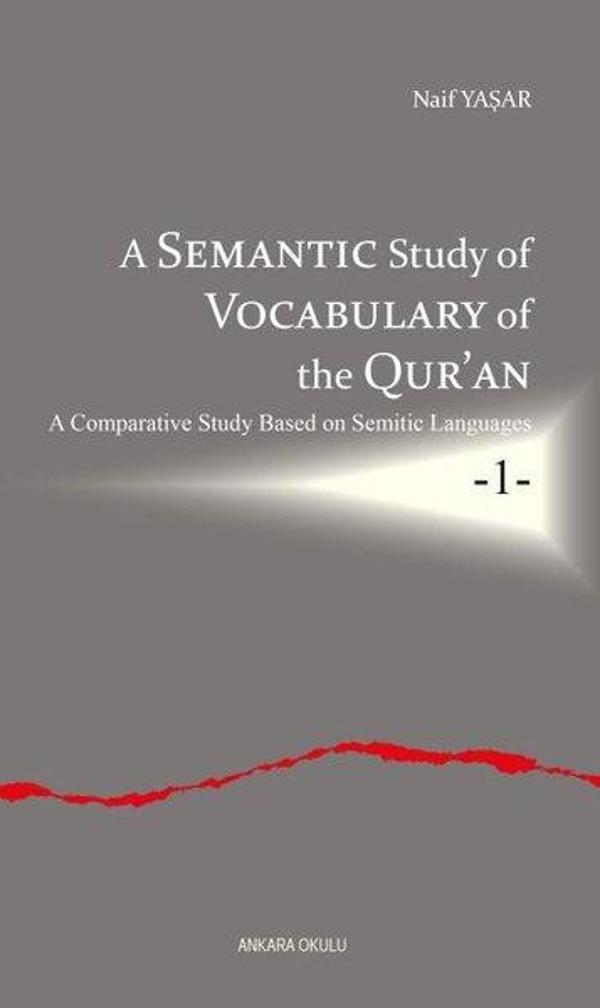 A Semantic Study Of Vocabulary Of the Qur'an A Comparative Study Based On Semitic Languages 1 - Ankara Okulu Yayınları - Image 1