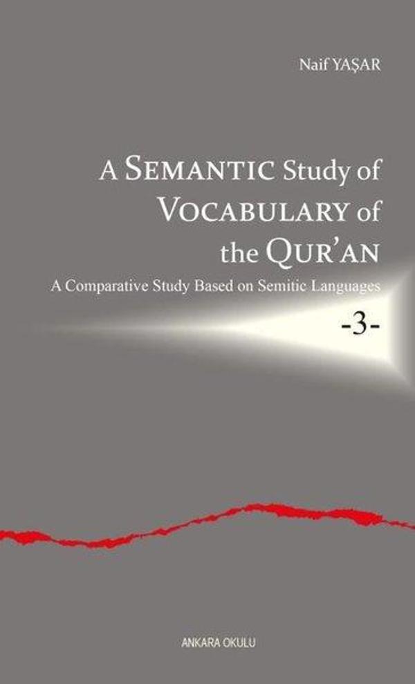 A Semantic Study Of Vocabulary Of the Qur'an A Comparative Study Based On Semitic Languages 3 - Ankara Okulu Yayınları - Image 1