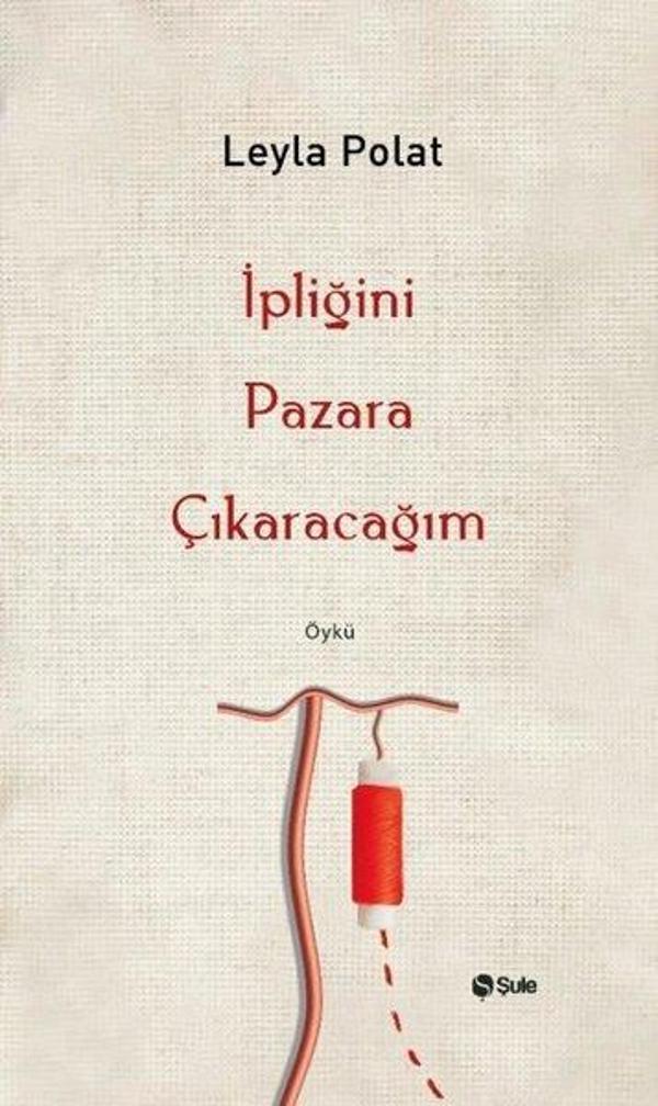 İpliğini Pazara Çıkaracağım - Şule Yayınları - Image 1