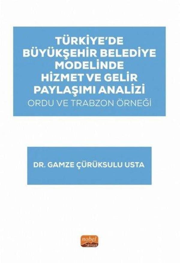 Türkiye'de Büyükşehir Belediye Modelinde Hizmet ve Gelir Paylaşımı Analizi - Ordu ve Trabzon Örneği - Nobel Bilimsel Eserler - Image 1