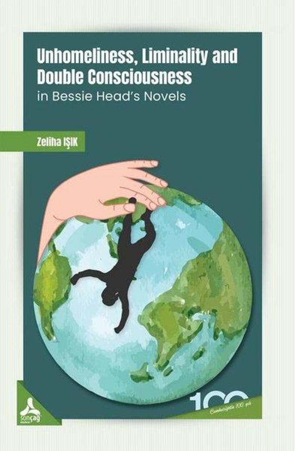 Unhomeliness, Liminality and Double Consciousness İn Bessie Head's Novels - Sonçağ Yayınları - Image 1