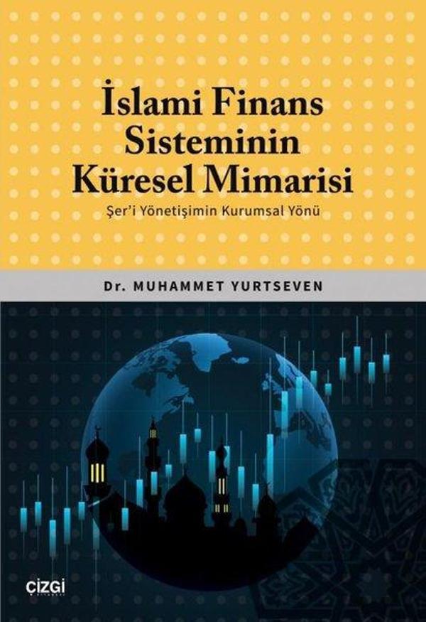 İslami Finans Sisteminin Küresel Mimarisi - Şer'i Yönetişimin Kurumsal Yönü - Çizgi Kitabevi - Image 1
