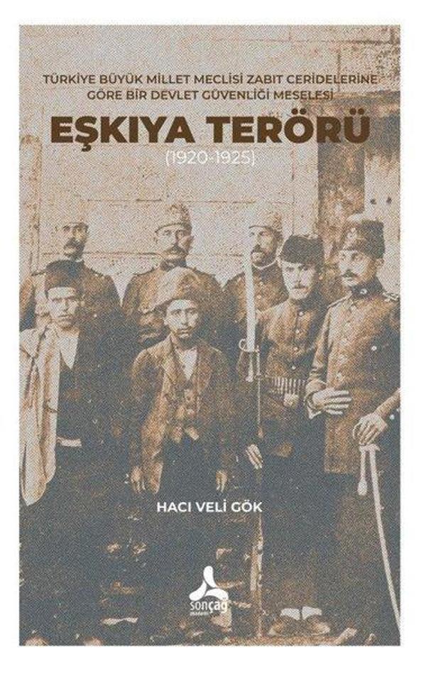 Eşkıya Terörü 1920-1925 - Türkiye Büyük Millet Meclisi Zabıt Ceridelerine Göre Bir Devlet Güvenliği - Sonçağ Yayınları - Image 1