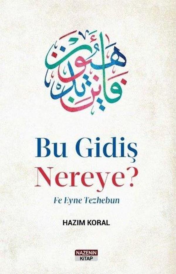 Bu Gidiş Nereye? Fe Eyne Tezhebun - Nazenin Kitap - Image 1