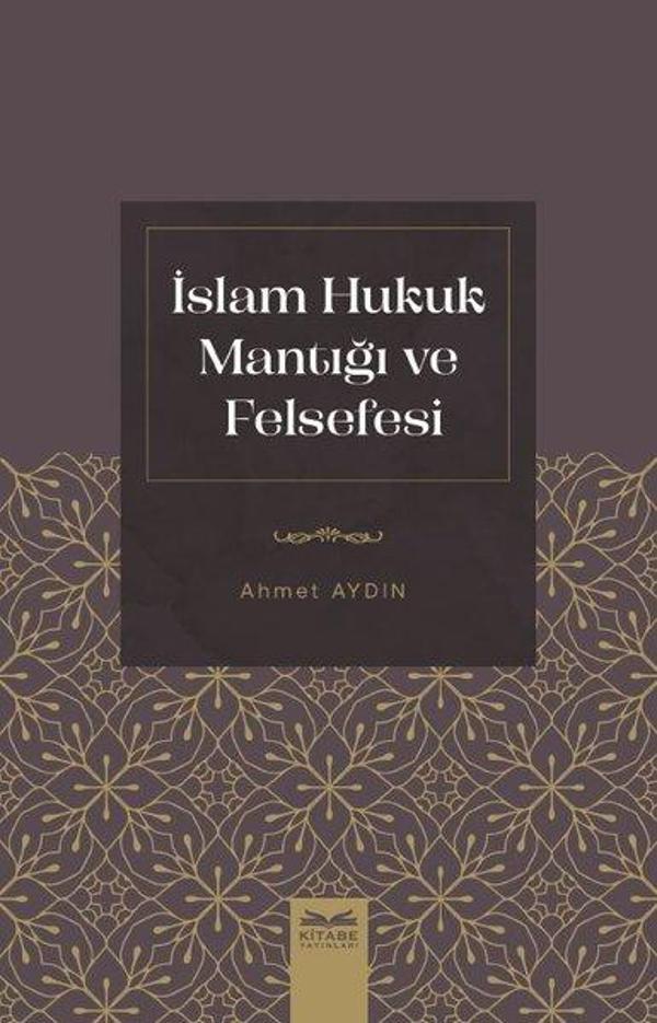 İslam Hukuk Mantığı ve Felsefesi - Kitabe Yayınları - Image 1