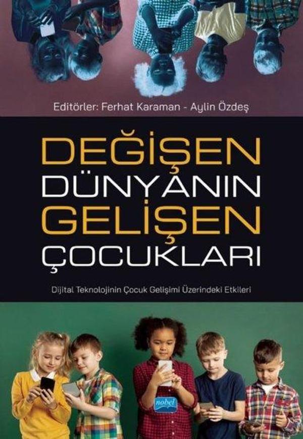 Değişen Dünyanın Gelişen Çocukları - Dijital Teknolojinin Çocuk Gelişimi Üzerindeki Etkileri - Nobel Akademik Yayıncılık - Image 1