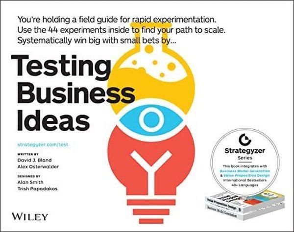 Testing Business Ideas : A Field Guide for Rapid Experimentation - John Wiley and Sons - Image 1