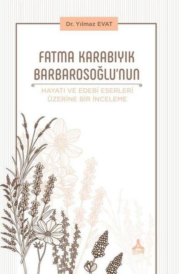 Fatma Karabıyık Barbarosoğlu'nun Hayatı ve Edebi Eserleri Üzerine Bir İnceleme - Sonçağ Yayınları - Image 1