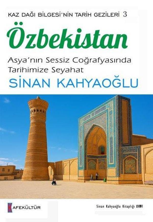 Özbekistan: Asya'nın Sessiz Coğrafyasında Tarihimize Seyahat - Kaz Dağı Bilgesi'nin Tarih Gezileri 3 - Kafe Kültür Yayıncılık - Image 1