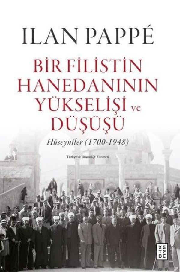 Bir Filistin Hanedanının Yükselişi ve Düşüşü - Hüseyniler 1700 - 1948 - Ketebe - Image 1