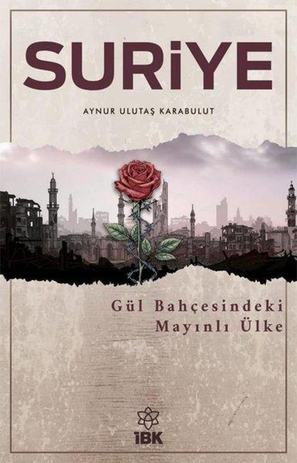 Suriye: Gül Bahçesindeki Mayınlı Ülke - İBK - İz Bırakan Kalemler - Image 1