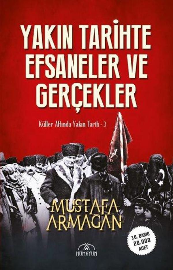 Yakın Tarihte Efsaneler ve Gerçekler - Küller Altında Yakın Tarih 3 - Hümayun Yayınları - Image 1