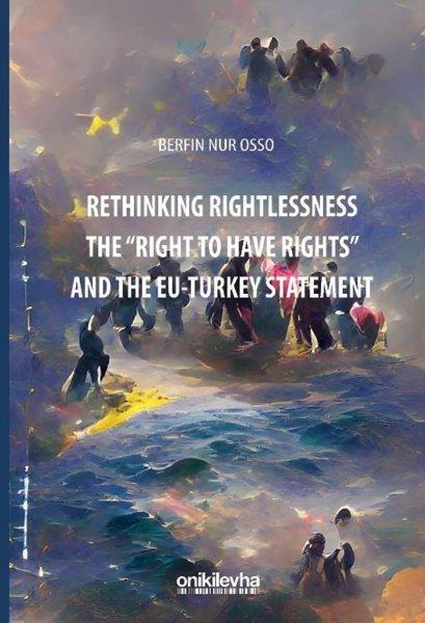 Rethinking Rightlessness The Right To Have Rights and the EU - Turkey Statement - On İki Levha Yayıncılık - Image 1