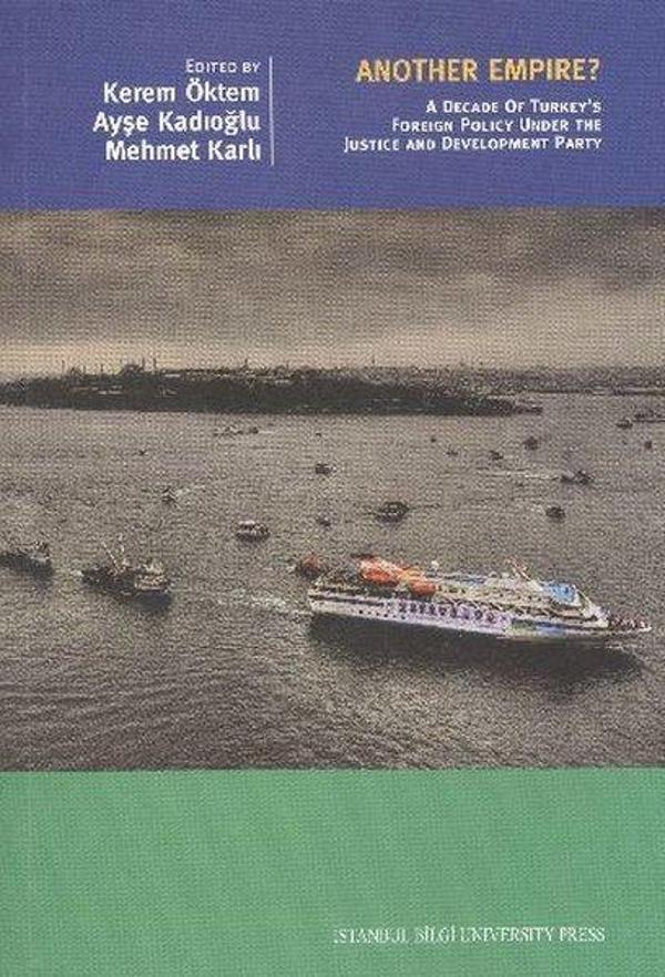 Another  Empire  a Decade Of Turkey's Foreign Policy Under The Justice And Development Party - İstanbul Bilgi Üniv.Yayınları - Image 1
