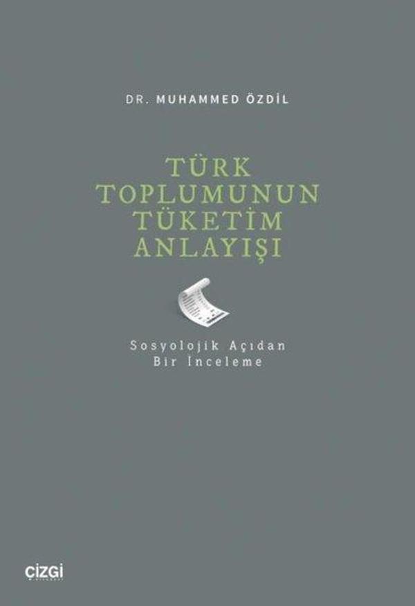 Türk Toplumunun Tüketim Anlayışı - Sosyolojik Açıdan Bir İnceleme - Çizgi Kitabevi - Image 1