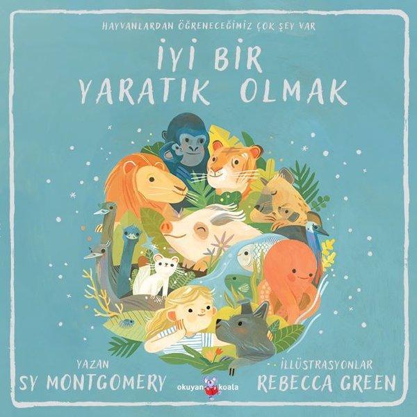 İyi Bir Yaratık Olmak - Hayvanlardan Öğreneceğimiz Çok Şey Var - Okuyan Us Yayınları - Image 1