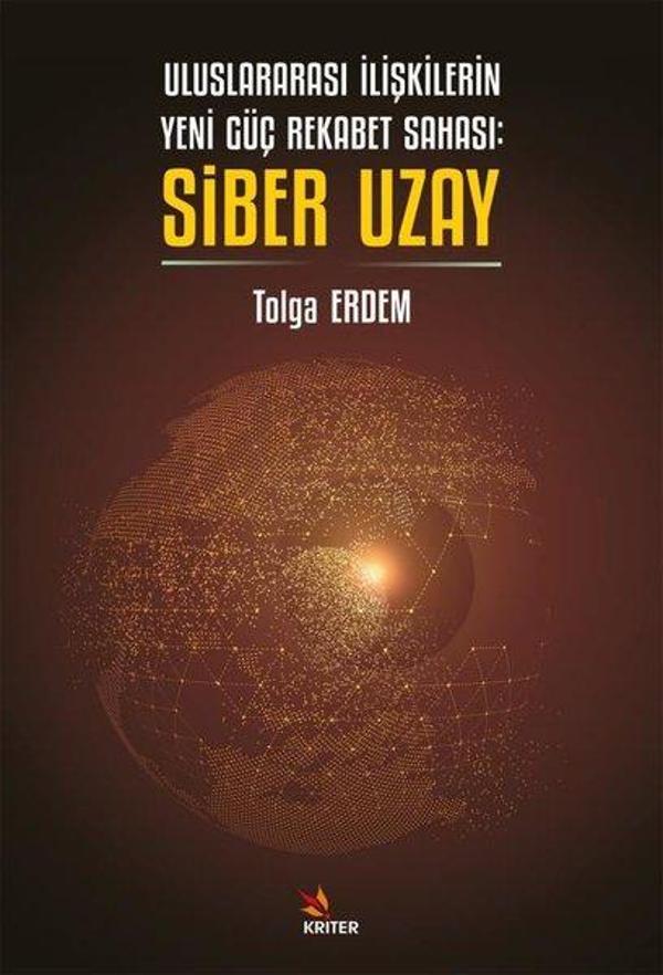 Uluslararası İlişkilerin Yeni Güç Rekabet Sahası: Siber Uzay - Kriter - Image 1