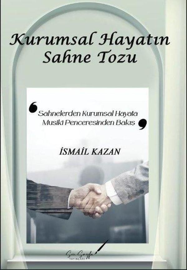 Kurumsal Hayatın Sahne Tozu - Sahnelerden Kurumsal Hayata Musiki Penceresinden Bakış - Son Sayfa Yayınları - Image 1