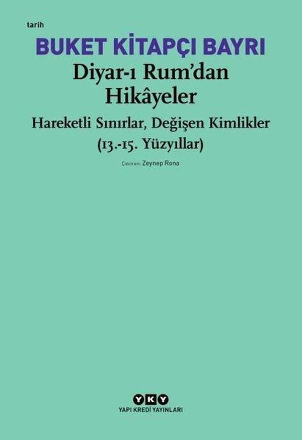 Diyar-ı Rumdan Hikayeler - Hareketli Sınırlar Değişen Kimlikler (13. - 15. Yüzyıllar) - Yapı Kredi Yayınları - Image 1