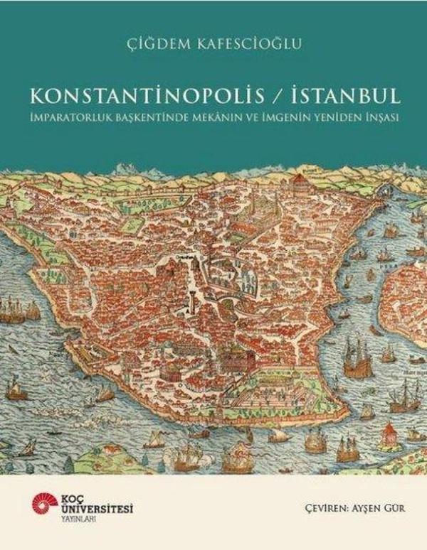 Konstantinopolis - İstanbul - İmparatorluk Başkentinde Mekanın ve İmgenin Yeniden İnşası - Koç Üniversitesi Yayınları - Image 1