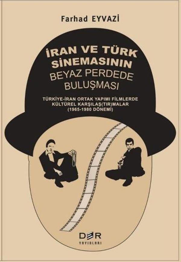 İran ve Türk Sinemasının Beyaz Perdede Buluşması: Türkiye - İran Ortak Yapımı Filmlerde Kültürel Kar - Der Yayınları - Image 1