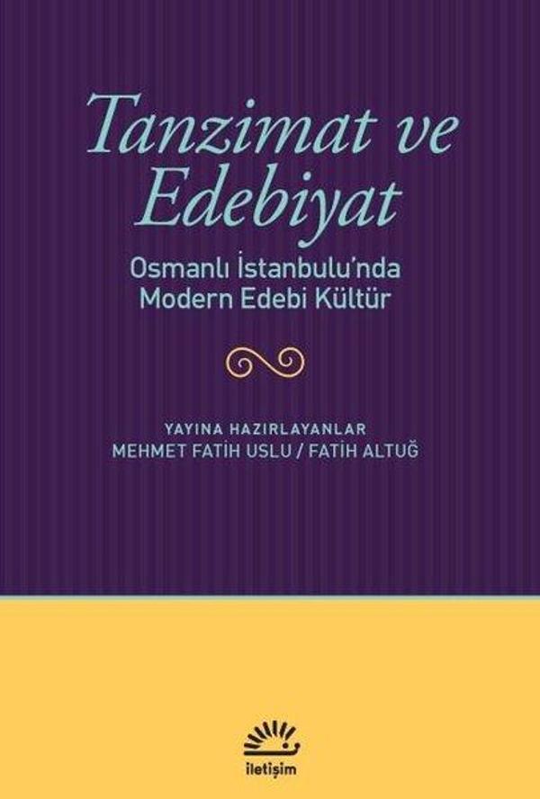 Tanzimat ve Edebiyat - Osmanlı İstanbulu'nda Modern Edebi Kültür - İletişim Yayınları - Image 1