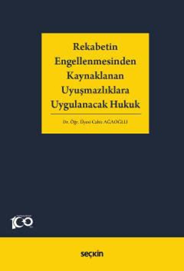 Rekabetin Engellenmesinden Kaynaklanan Uyuşmazlıklara Uygulanacak Hukuk Dr. Öğr. Üyesi Cahit Ağaoğlu 1. Baskı, Mart 2023 - Seçkin Yayıncılık - Image 1